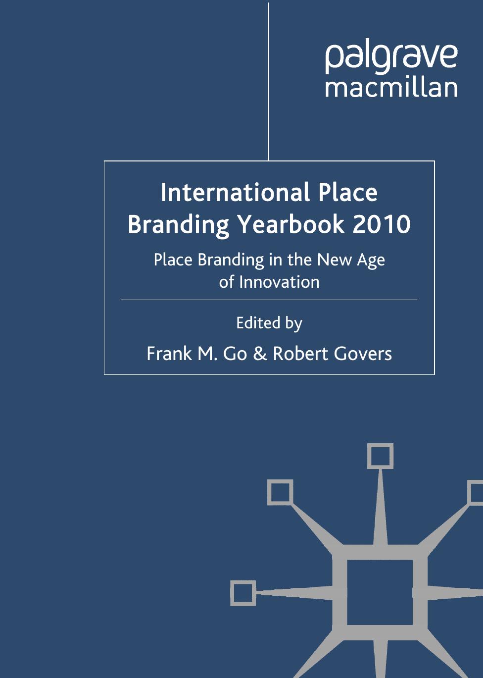 International Place Branding Yearbook 2010: Place Branding in the New Age of Innovation