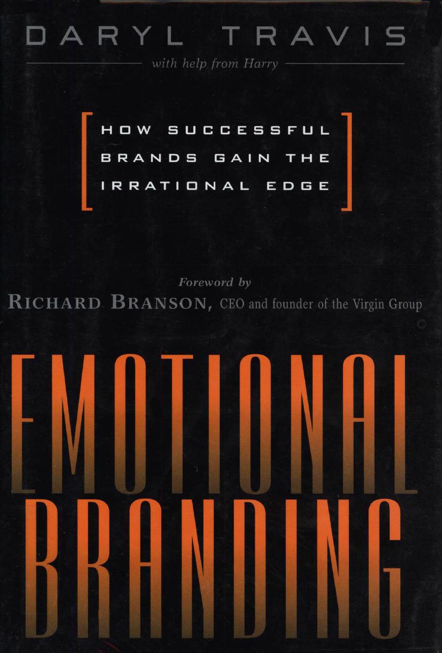 Daryl Travis Emotional Branding How Successful Brands Gain the Irrational Edge 2000