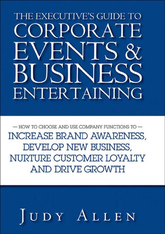 Allen J. The Executive's Guide to Corporate Events and Business Entertaining How to Choose and Use Corporate Functions to Increase Brand Awareness, Develop Ne