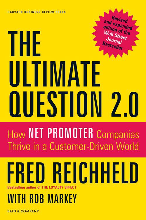 The Ultimate Question 2.0: How Net Promoter Companies Thrive in a Customer-Driven World
