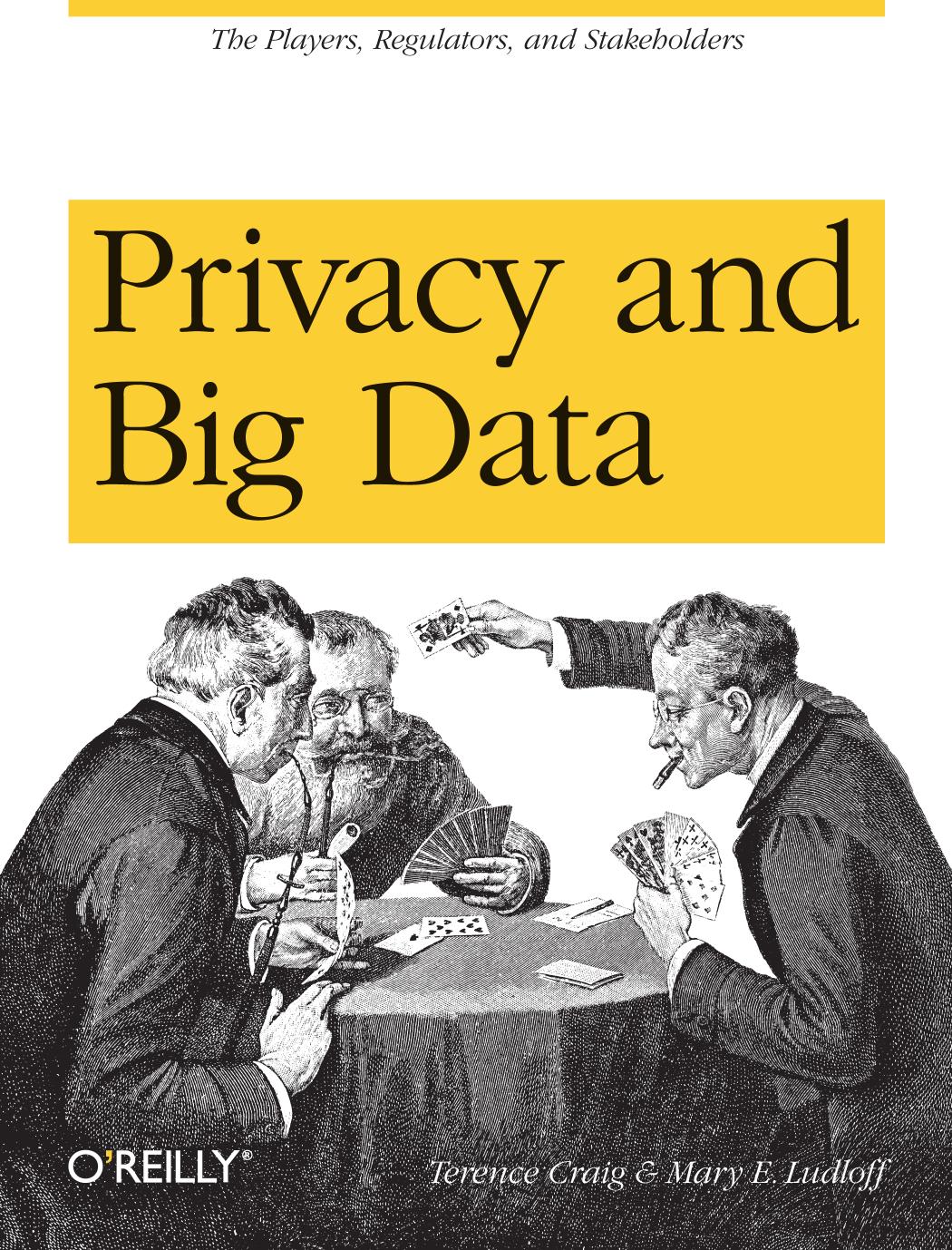 Terence Craig, Mary E. Ludloff Privacy and Big Data 2011