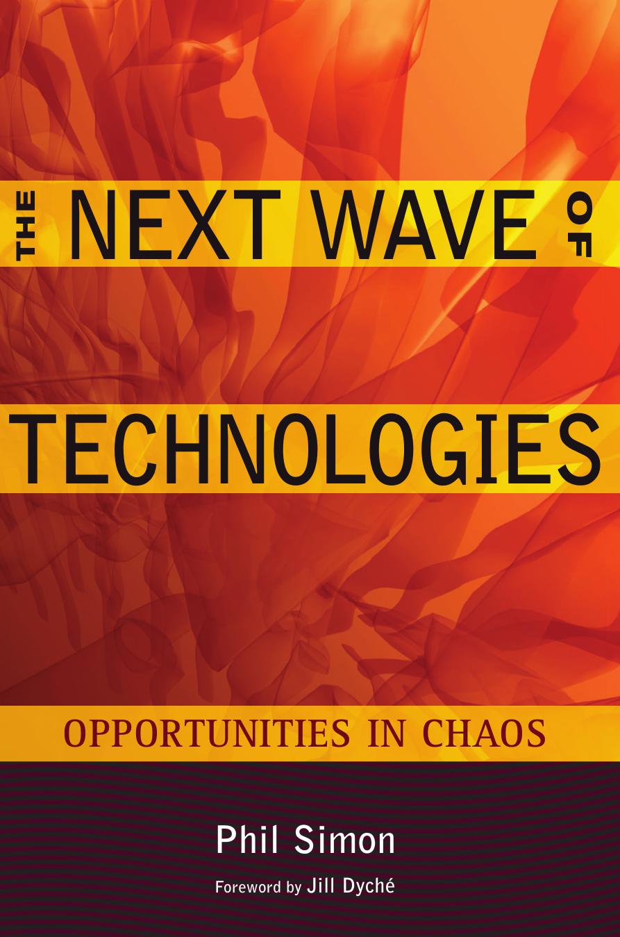 Phil Simon, Jill Dyché The Next Wave of Technologies Opportunities in Chaos 2010