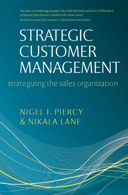 Nigel F Piercy, Nikala Lane Strategic Customer Management Strategizing the Sales Organization 2009
