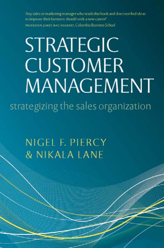Nigel F Piercy, Nikala Lane Strategic Customer Management Strategizing the Sales Organization 2009
