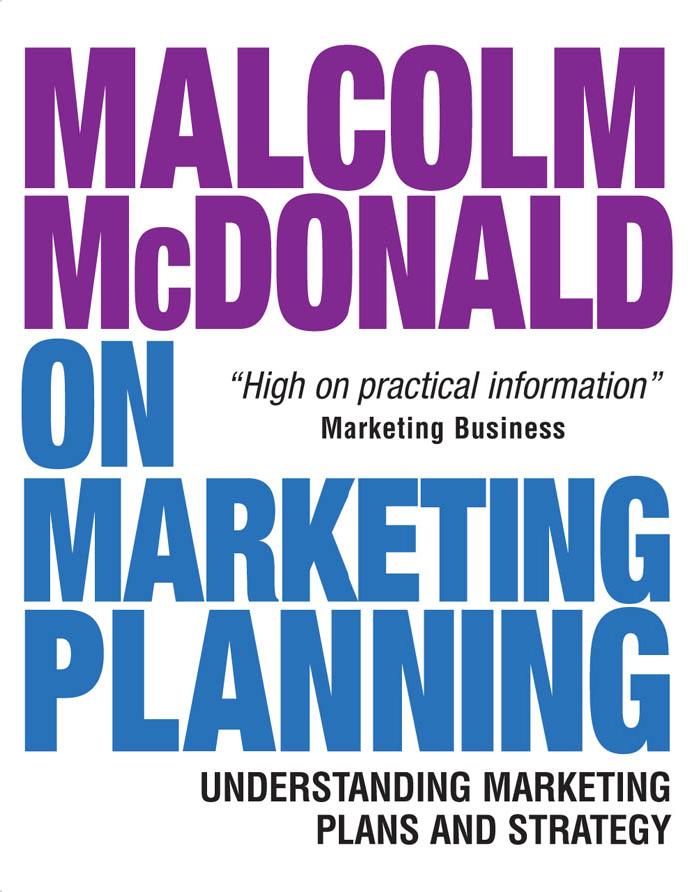 Malcolm McDonald Malcolm McDonald on Marketing Planning Understanding Marketing Plans and Strategy 2008