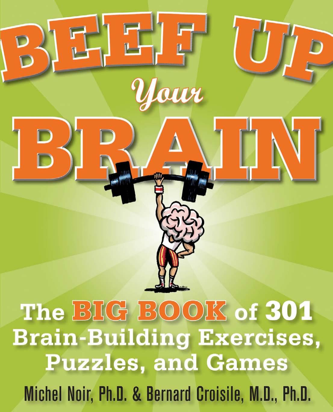 Michel Noir Beef Up Your Brain The Big Book of 301 Brain-Building Exercises, Puzzles and Games! 2009