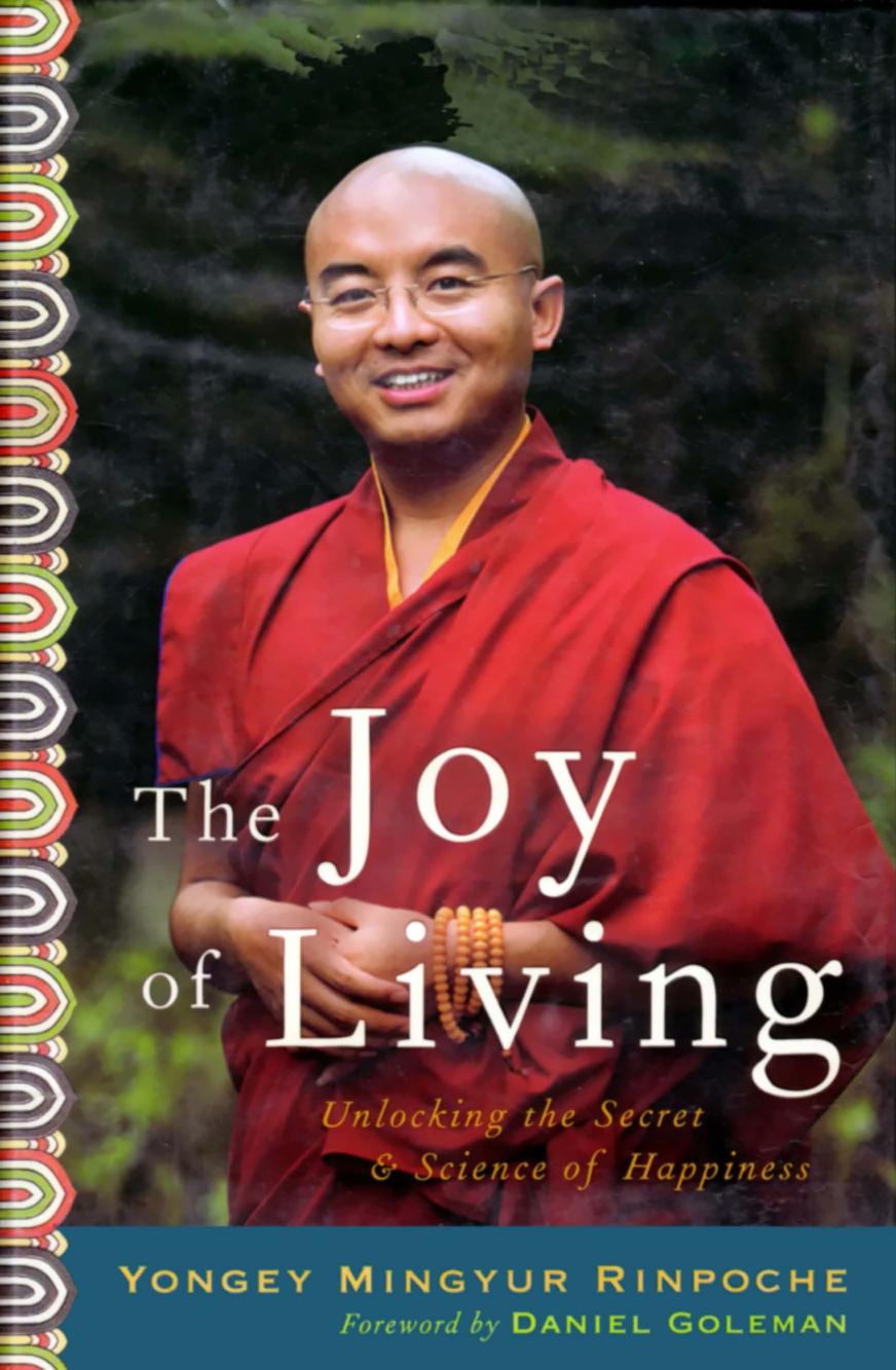 Yongey Mingyur Rinpoche, Eric Swanson, Daniel Goleman The Joy of Living Unlocking the Secret and Science of Happiness 2007