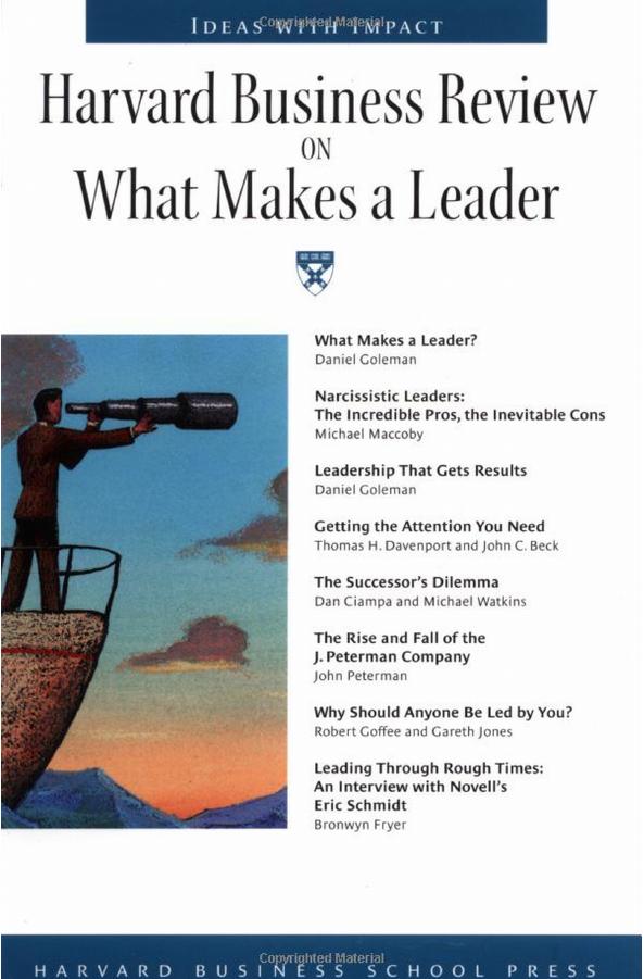 Daniel Goleman, Michael Maccoby, Thomas Davenport, John C. Beck, Dan Clampa, Michael Watkins Harvard Business Review on What Makes a Leader 2001