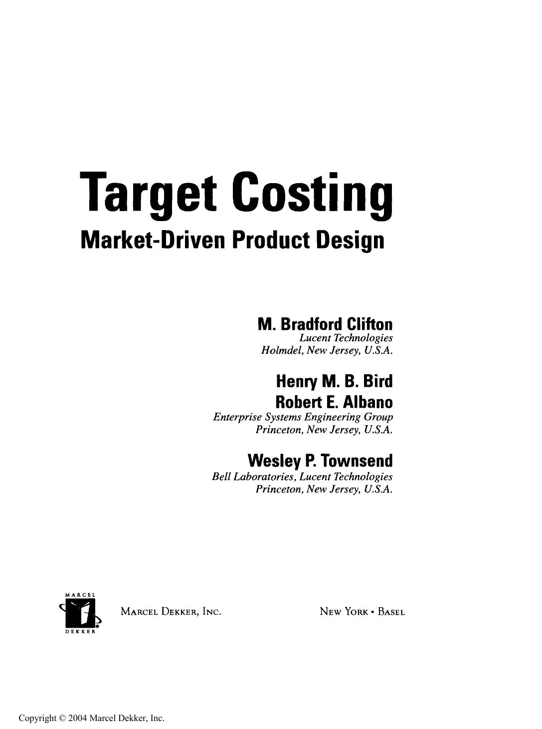 Bradford Clifton, Henry M. B. Bird, Robert E. Albano, Wesley P. Townsend Target Costing Market Driven Product Design 2003