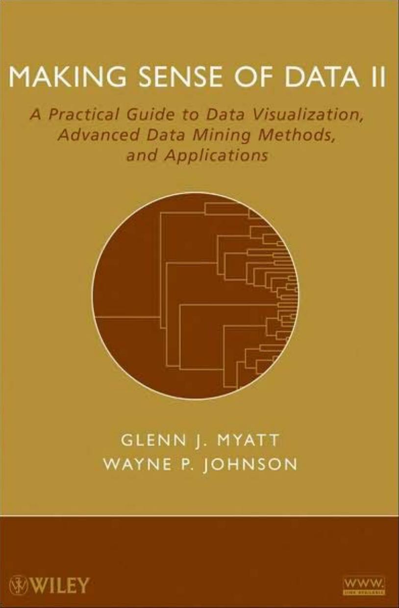 Glenn J. Myatt, Wayne P. Johnson-Making Sense of Data II A Practical Guide to Data Visualization, Advanced Data Mining Methods, and Applications-Wiley (2009)