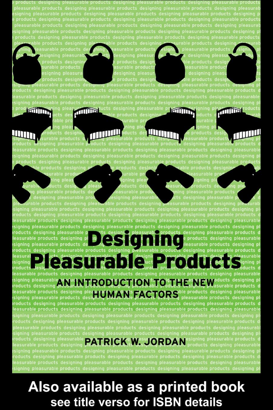 Designing Pleasurable Products: An introduction to the new human factors