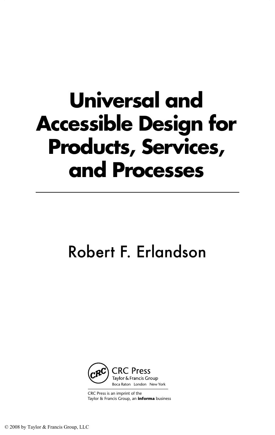 Robert F. Erlandson Universal and Accessible Design for Products, Services, and Processes 2007