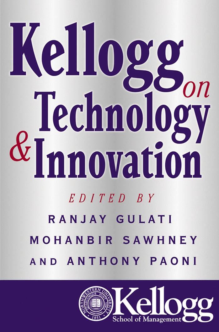 Ranjay Gulati, Mohanbir Sawhney, Anthony Paoni Kellogg on Technology and Innovation 2002