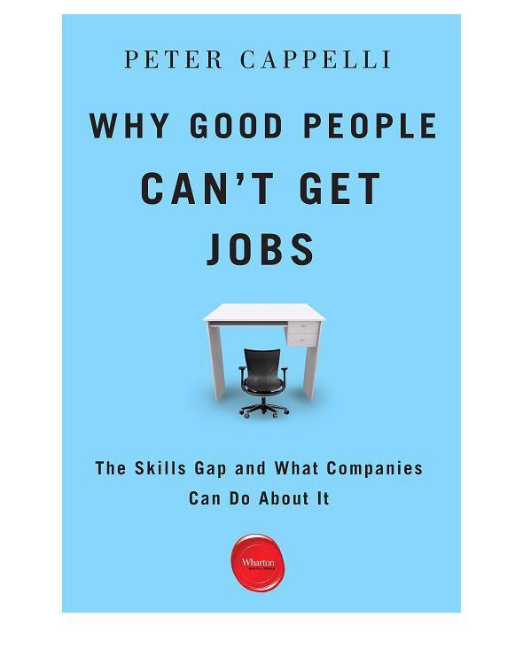 Why Good People Can't Get Jobs: The Skills Gap and What Companies Can Do About It