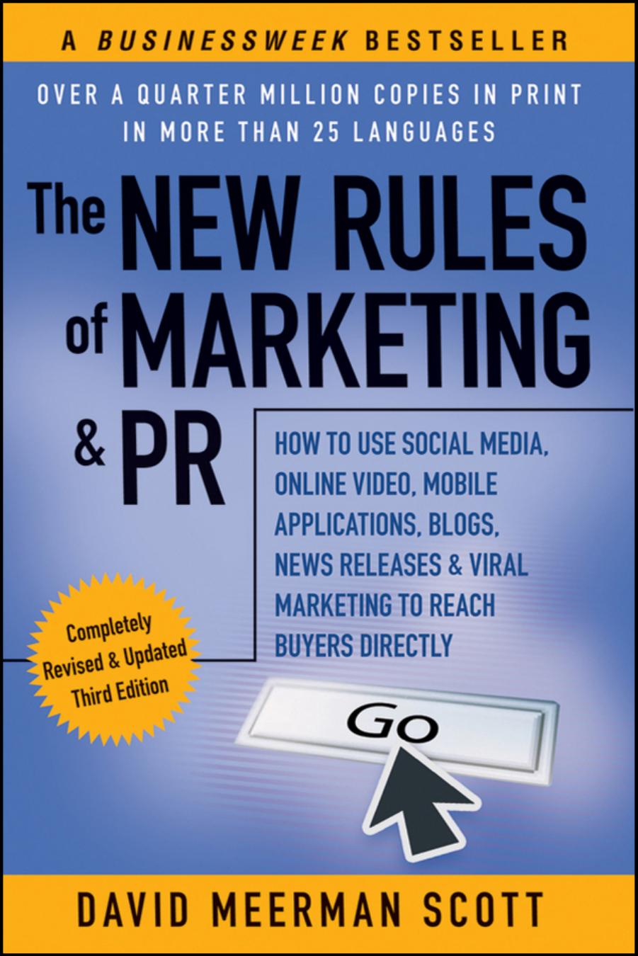 The NEW RULES of MARKETING & PR: HOW TO USE SOCIAL MEDIA, ONLINE VIDEO, MOBILE APPLICATIONS, BLOGS, NEWS RELEASES & VIRAL MARKETING TO REACH BUYERS DIRECTLY
