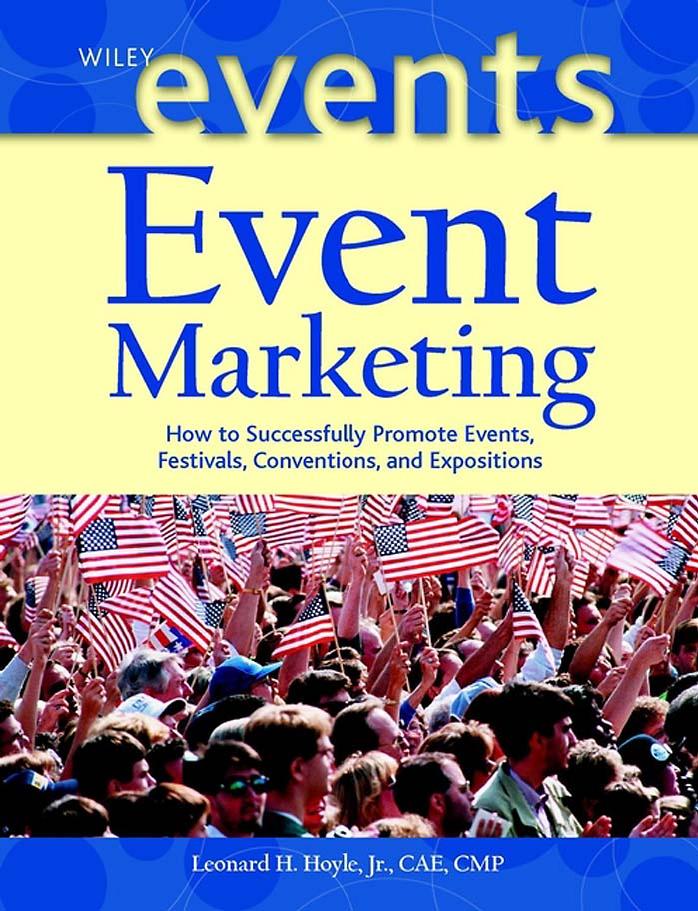 Leonard H. Hoyle-Event Marketing How to Successfully Promote Events, Festivals, Conventions, and Expositions (The Wiley Event Management Series) (2002)