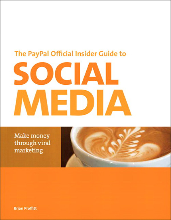 The PayPal Official Insider Guide to Social Media: Make money through viral marketing (Ira Katz's Library)