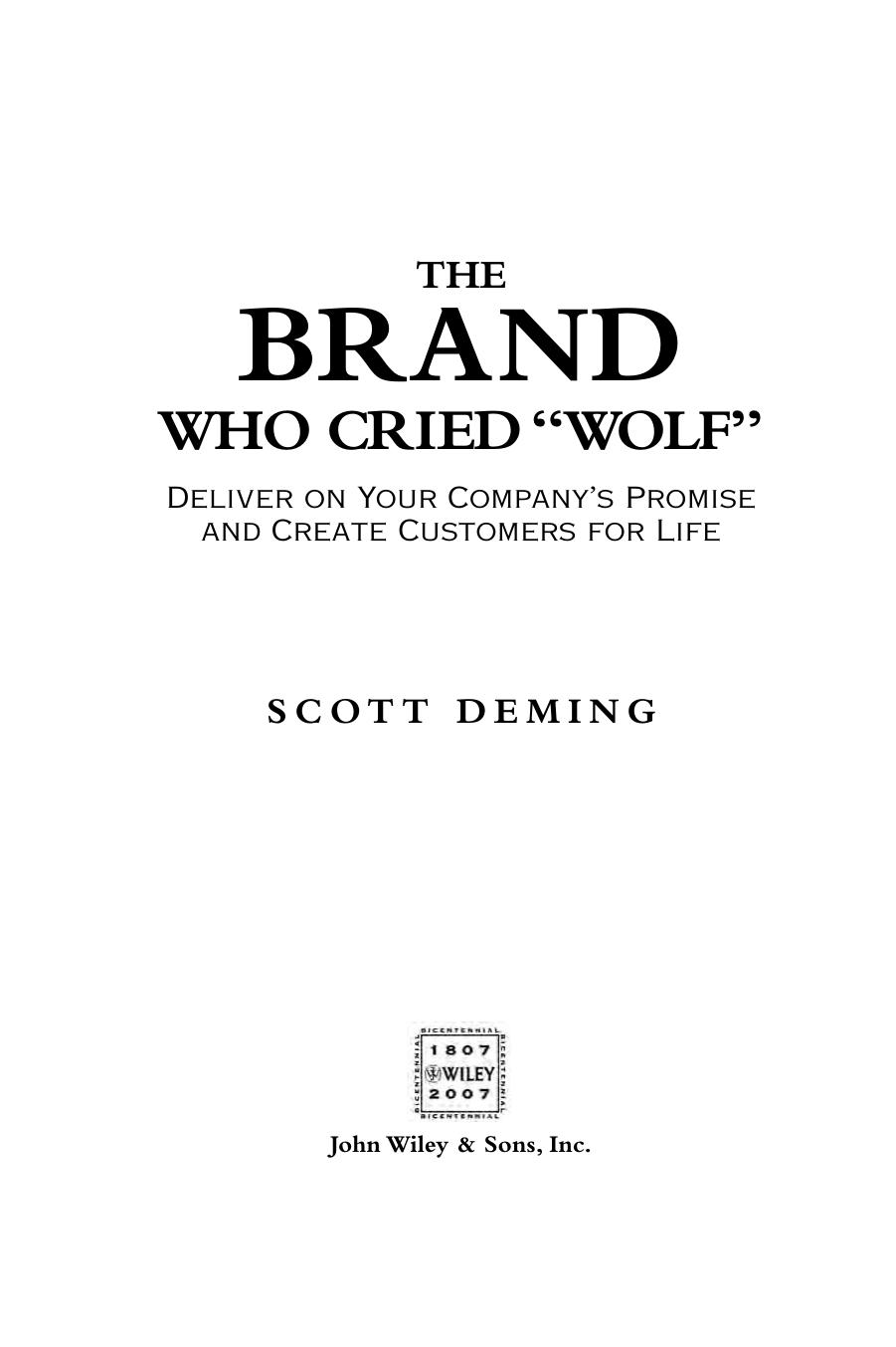 Scott Deming The Brand Who Cried Wolf Deliver on Your Companys Promise and Create Customers for Life 2007