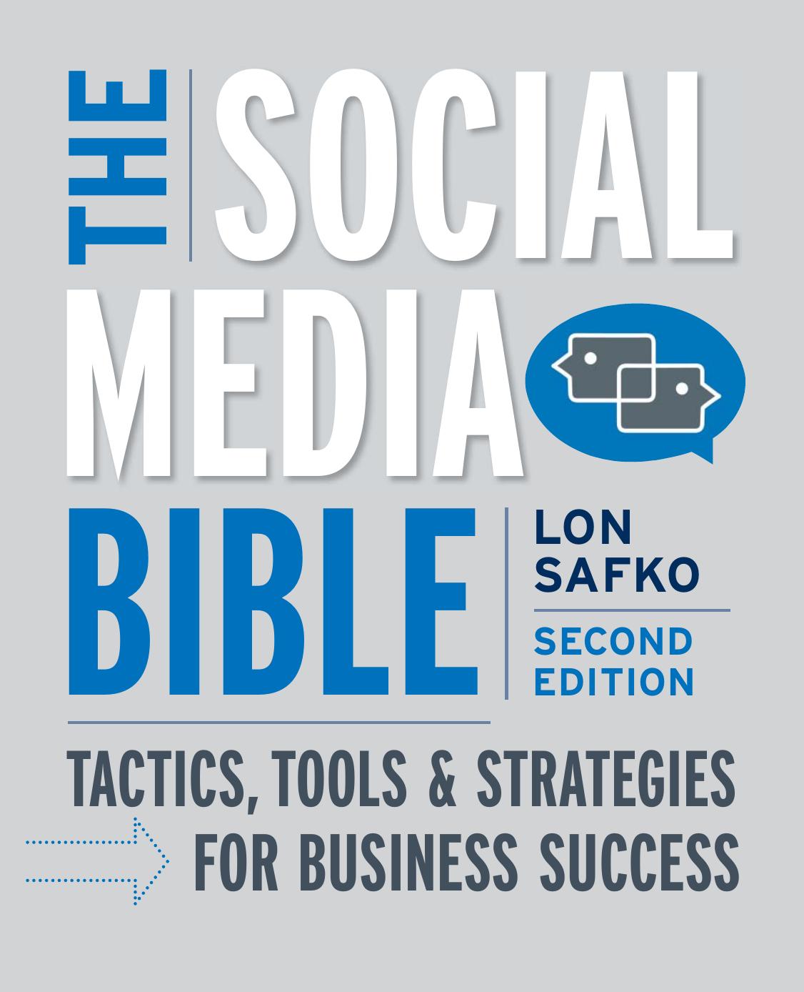 The Social Media Bible: Tactics, Tools, and Strategies for Business Success, Second Edition