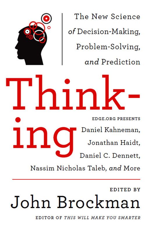 Thinking: The New Science of Decision-Making, Problem-Solving, and Prediction in Life and Markets