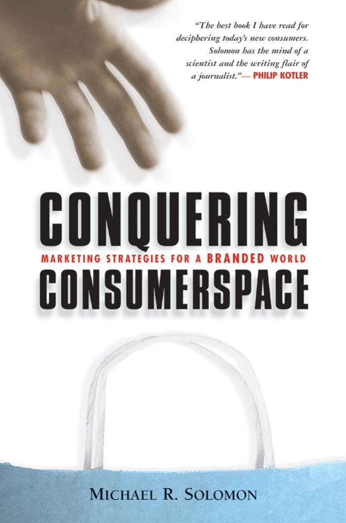Michael R. Solomon Conquering Consumerspace Marketing Strategies for a Branded World 2003