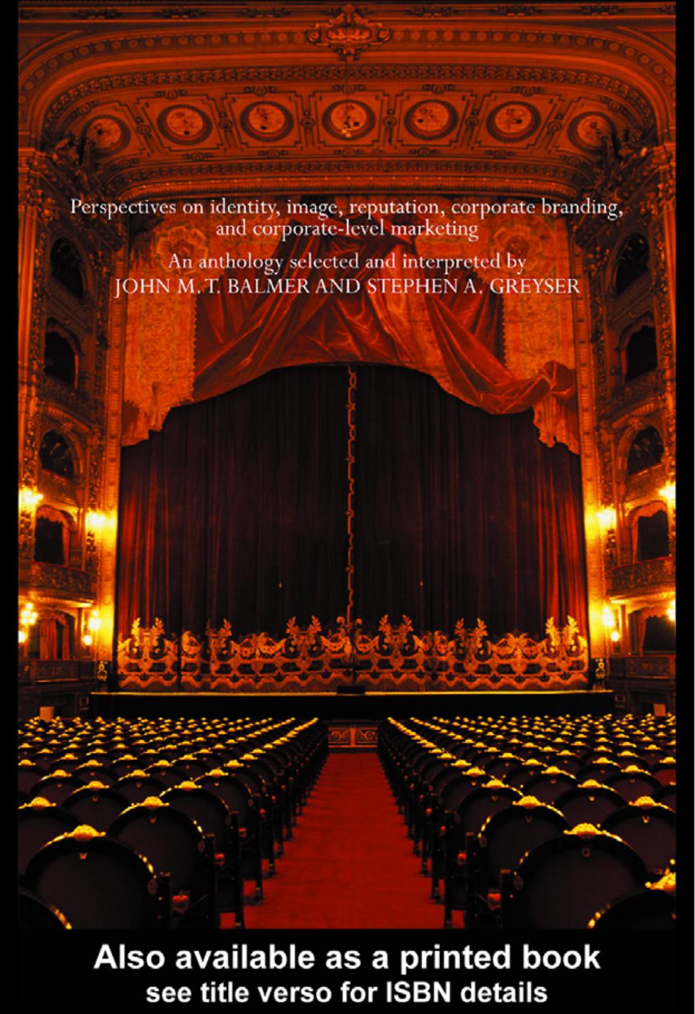 Revealing the Corporation: Perspectives on Identity, Image, Reputation, Corporate Branding, and Corporate-level Marketing